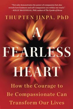 Fearless Heart How the Courage to Be Compassionate Can Transform Our Lives  9781101982921 Front Cover