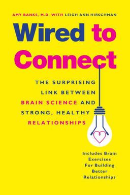 Wired to Connect: The Surprising Link Between Brain Science and Strong, Healthy Relationships  9781101983218 Front Cover
