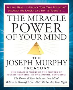 Miracle Power of Your Mind The Joseph Murphy Treasury  9781101983256 Front Cover