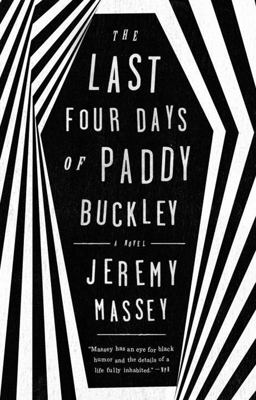 Last Four Days of Paddy Buckley A Novel  9781101983386 Front Cover