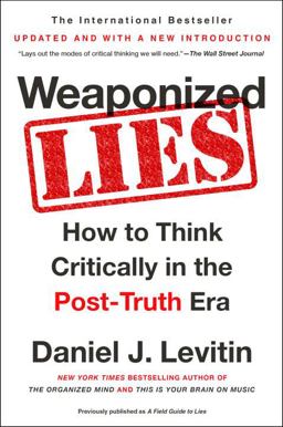 Weaponized Lies How to Think Critically in the Post-Truth Era  9781101983829 Front Cover