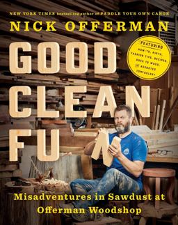 Good Clean Fun Misadventures in Sawdust at Offerman Woodshop  9781101984659 Front Cover