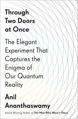 Through Two Doors at Once The Elegant Experiment That Captures the Enigma of Our Quantum Reality  9781101986097 Front Cover