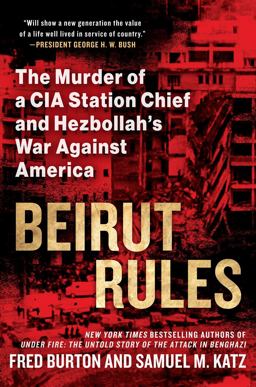 Beirut Rules The Murder of a CIA Station Chief and Hezbollah's War Against America  9781101987469 Front Cover