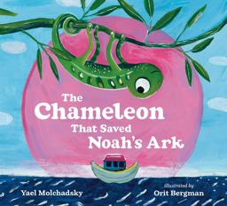Chameleon That Saved Noah's Ark  9781101996768 Front Cover