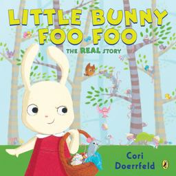Little Bunny Foo Foo The Real Story  9781101997741 Front Cover