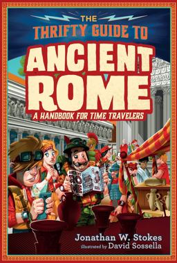 Thrifty Guide to Ancient Rome A Handbook for Time Travelers 2018 9781101998083 Front Cover