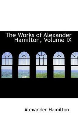 The Works of Alexander Hamilton