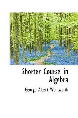 Shorter Course in Algebr