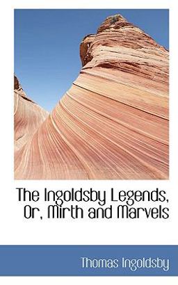 The Ingoldsby Legends, or, Mirth and Marvels