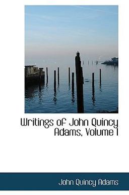 Writings of John Quincy Adams Writings of John Quincy Adams