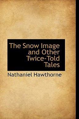 The Snow Image and Other Twice-Told Tales