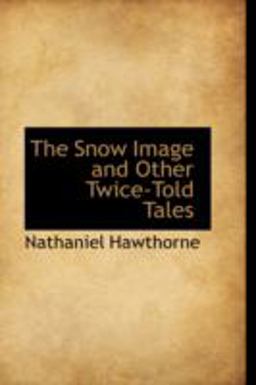 The Snow Image and Other Twice-Told Tales