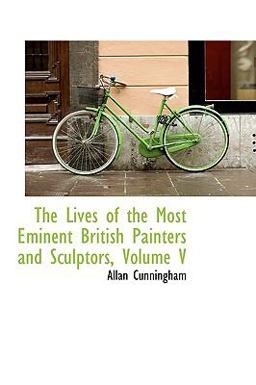 The Lives of the Most Eminent British Painters and Sculptors