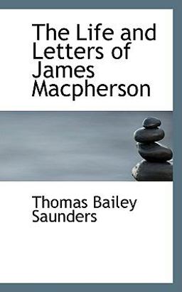 The Life and Letters of James MacPherson The Life and Letters of James MacPherson