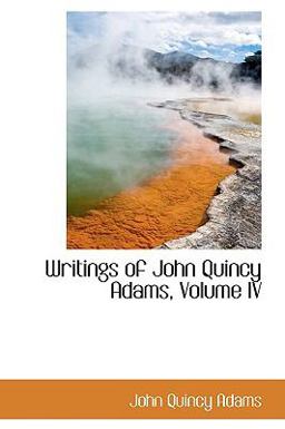 Writings of John Quincy Adams Writings of John Quincy Adams