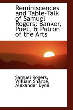 Reminiscences and Table-Talk of Samuel Rogers