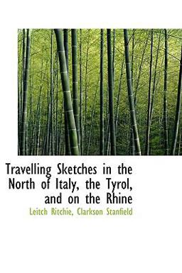 Travelling Sketches in the North of Italy, the Tyrol, and on the Rhine