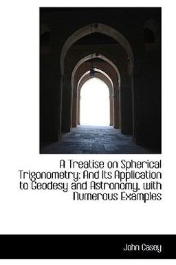 A Treatise on Spherical Trigonometry A Treatise on Spherical Trigonometry