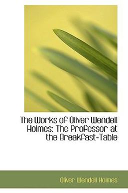 The Works of Oliver Wendell Holmes