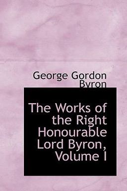 The Works of the Right Honourable Lord Byron