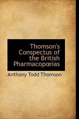 Thomson's Conspectus of the British Pharmacopias