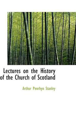 Lectures on the History of the Church of Scotland