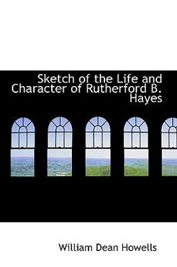 Sketch of the Life and Character of Rutherford B Hayes