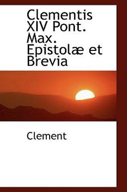 Clementis Xiv Pont Max Epistolµ et Brevi