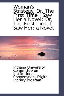 Woman's Strategy, or, the First Time I Saw Her a Novel