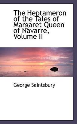 The Heptameron of the Tales of Margaret Queen of Navarre