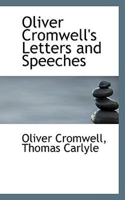 Oliver Cromwell's Letters and Speeches