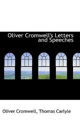 Oliver Cromwell's Letters and Speeches