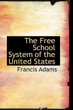 The Free School System of the United States