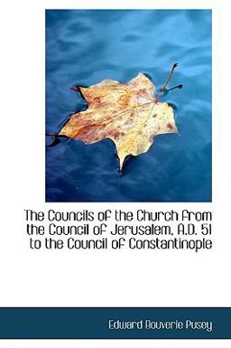 The Councils of the Church from the Council of Jerusalem, a D 51 to the Council of Constantinople