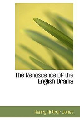 The Renascence of the English Dram The Renascence of the English Dram