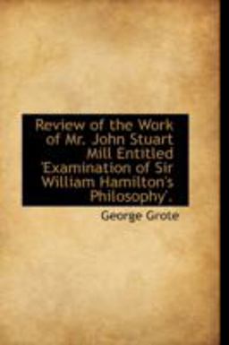 Review of the Work of Mr John Stuart Mill Entitled 'Examination of Sir William Hamilton's Philosoph