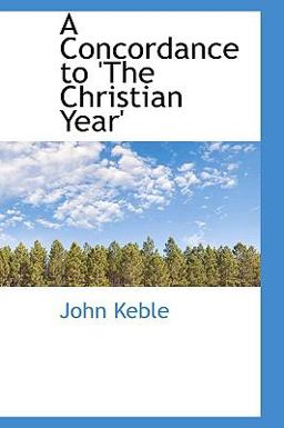 A Concordance to 'the Christian Year'