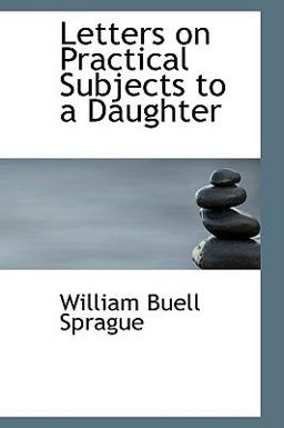 Letters on Practical Subjects to a Daughter Letters on Practical Subjects to a Daughter
