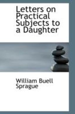 Letters on Practical Subjects to a Daughter Letters on Practical Subjects to a Daughter