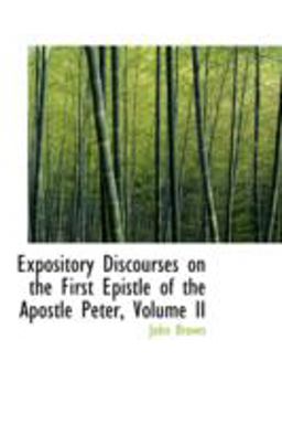 Expository Discourses on the First Epistle of the Apostle Peter