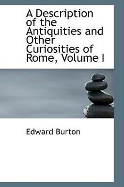 A Description of the Antiquities and Other Curiosities of Rome