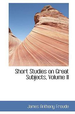 Short Studies on Great Subjects