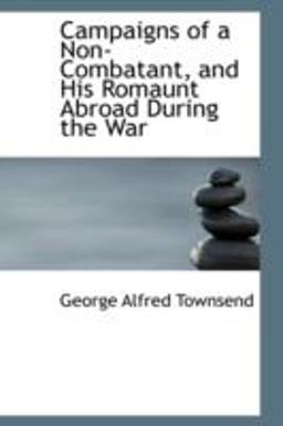 Campaigns of a Non-Combatant, and His Romaunt Abroad During the War