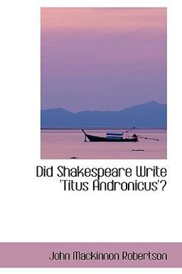 Did Shakespeare Write 'Titus Andronicus'?