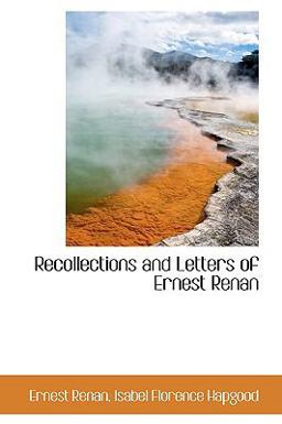 Recollections and Letters of Ernest Renan Recollections and Letters of Ernest Renan