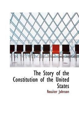 The Story of the Constitution of the United States The Story of the Constitution of the United States