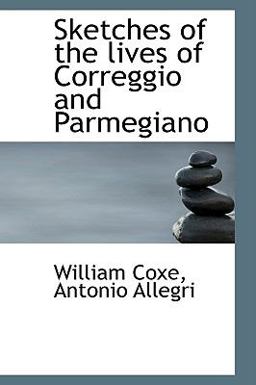 Sketches of the Lives of Correggio and Parmegiano