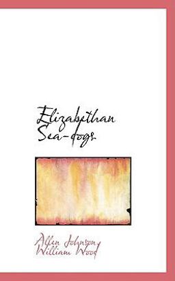 Elizabethan Sea-Dogs Elizabethan Sea-Dogs