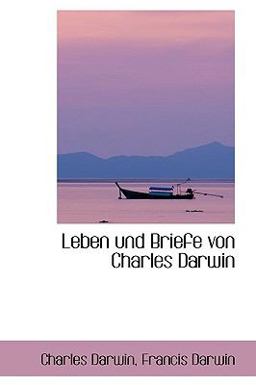 Leben und Briefe Von Charles Darwin Leben und Briefe Von Charles Darwin